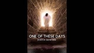 One of these Days - Justin Bowers