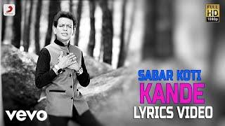 Kande - Lyrics Video | Sabar Koti