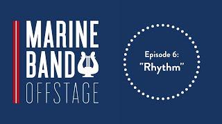 Marine Band Offstage: Episode 6 - "Rhythm"