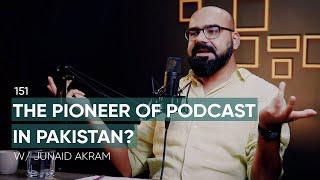 The Pioneer Of Podcast In Pakistan Ft. Junaid Akram | 151 | TBT|