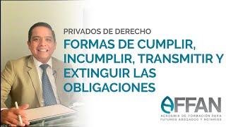 Formas de cumplir, incumplir, transmitir y extinguir las obligaciones | Privados de Derecho