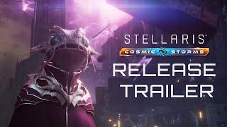 Stellaris: Cosmic Storms | Release Trailer