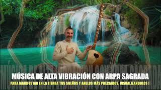 Música Alta Vibración de Arpa Sagrada · Manifiesta en la Tierra tus sueños + preciados visualizando!