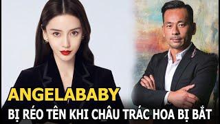 Angela Baby bị réo tên ngay khi Châu Trác Hoa “tỷ phú casino” bị bắt giữ