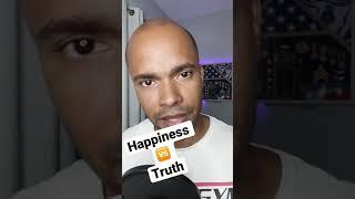 Happiness or Truth