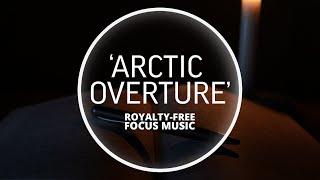 John Montoya - Arctic Overture (Music for Studying & Concentration)