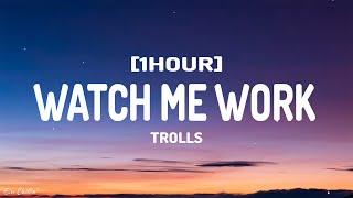 Watch Me Work (Lyrics) - TROLLS [1HOUR]