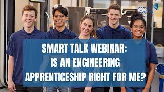 Smart Talk Webinar Recap: Is an engineering apprenticeship right for me?