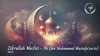 Zikrullah Meclisi 16 - (Sen Muhammed Mustafa'sın ﷺ) | Muzaffer Yalçın