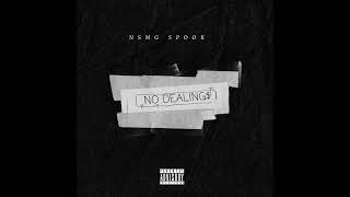 Nsmg Spook - No Dealings (Official Audio)