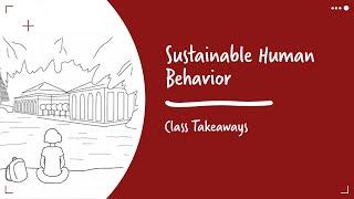 Class Takeaways — Sustainable Human Behavior