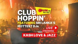 CLUB HOPPING LIVE | Episode 003 - Featuring Kash Love & Jazz