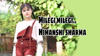 Milegi milegi|himanshi Sharma|