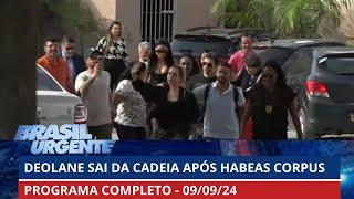 Deolane Bezerra sai da cadeia após habeas corpus | BRASIL URGENTE - 09/09/2024 | PROGRAMA