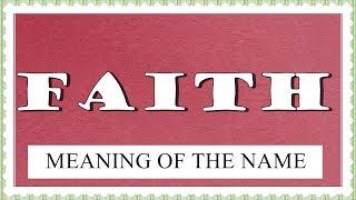 MEANING OF THE NAME FAITH WITH FUN FACTS AND HOROSCOPE