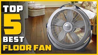 Best Floor Fan in 2022 - Top 5 Floor Fans Review