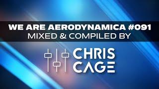 We Are Aerodynamica #091 (Mixed & Compiled by Chris Cage)