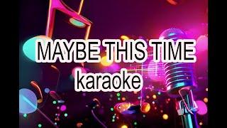 MAYBE THIS TIME KARAOKE