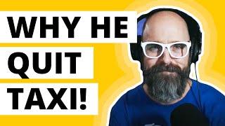 Why Did This Member QUIT TAXI?