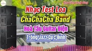 LK ChaChaCha Band Hoà Tấu Trống Jazz Guitar Điện Nhạc Test Loa 2025 Cực Đỉnh|Nhạc Sống Khánh Băng