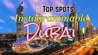 What are the Top Instagrammable spots/places in Dubai?