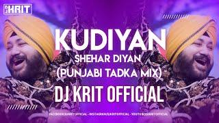 Kudiya Shehar Diyan | Daler Mehndi | Panjabi Tadka Mix | DJ KRIT OFFICIAL | 2020