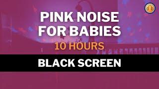 Pink Noise for Babies • 10 hours • Black Screen