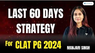 Strategy to Prepare for CLAT PG 2024 in Just 60 DAYS! | CLAT PG Preparation | CLAT PG | LLM #clat