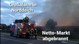 Großbrand in Norddeich - Freiwillige Feuerwehr Norden im Einsatz [ Netto-Markt abgebrannt ]