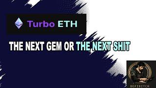 The Next Gem or the next shit? TurboETH - Review - DEFIBITCH