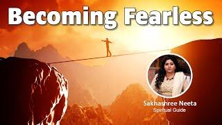 How to Become Fearless | Overcome Fear With 7 Chakra Sadhana | Sakhashree Workshop