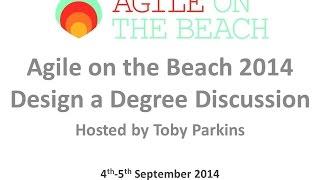 Agile on the Beach invite you to : Design a Degree