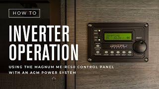 How To: Inverter Operation Using the Magnum ME-RC50 Control Panel w/ an AGM Power System