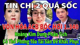 Nguyễn Phương Hằng gây họa lớn,Hoàng kim Dung nhận định ACB có thể phong tỏa tài sản để khắc phục.