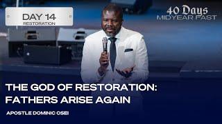 THE GOD OF RESTORATION (FATHERS ARISE AGAIN)| APOSTLE DOMINIC OSEI  | KFT CHURCH