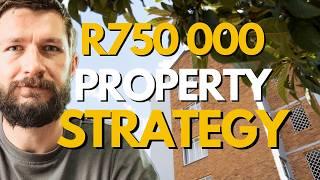 My R750 000 Property Strategy | South Africa