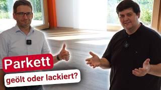 Parkett geölt oder lackiert? Gibt es Nachteile?