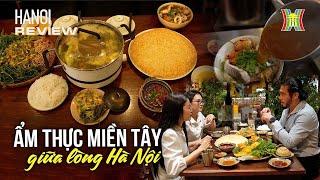 Khám phá ẩm thực miền Tây độc đáo giữa lòng Hà Nội | Hanoi Review