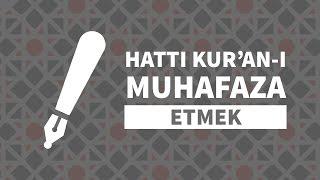 Hattı Kur'an-ı Muhafaza Etmek | Hasan Hüseyin Yıldırım