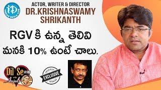 Actor, Director, Writer Dr Krishnaswamy Shrikanth Exclusive Interview | Dil Se With Anjali #180