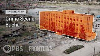 Crime Scene Bucha: How Russian Soldiers Ran a "Cleansing" Operation in Ukraine | FRONTLINE