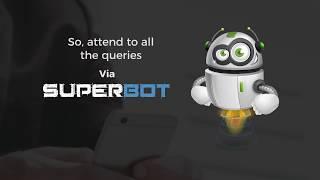 SuperBot - A Smart, Ever-Ready Bot for your Business