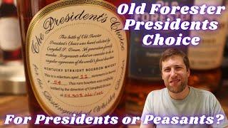 Old Forester Presidents Choice Bourbon. The Choice of Presidents or Peasants?