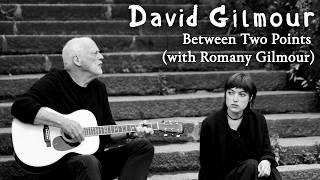 David Gilmour - Between Two Points (with Romany Gilmour)