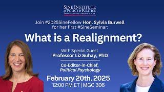 2025 Sine Fellow Hon. Sylvia Burwell: What is a Realignment? (featuring Professor Liz Suhay, PhD)