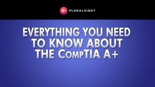 CompTIA A+ Everything You Need To Know