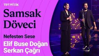  Elif Buse Doğan & Serkan Çağrı | Samsak Döveci #NefestenSese