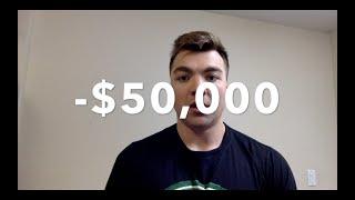 How I lost $50,000 in 6 months