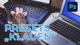 Presets klauen mit Photoshop - so einfach gehts