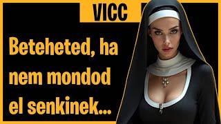 VICC - Beteheted, ha nem mondod el senkinek... viccek